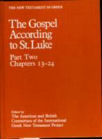 The New Testament in Greek: The Gospel According to St. Luke Volume 3, Part Two: Chapters 13-24 (New Testament in Greek, Vol 3) 0198261713 Book Cover
