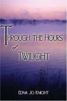 Through the Hours of Twilight 1424109795 Book Cover