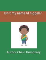 Isn't my name lil niggah? 1728963036 Book Cover