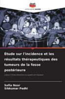 Étude sur l'incidence et les résultats thérapeutiques des tumeurs de la fosse postérieure 6209355331 Book Cover