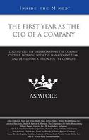 The First Year as the CEO of a Company: Leading CEOs on Understanding the Company Culture, Working with the Management Team, and Developing a Vision for the Company 0314195637 Book Cover