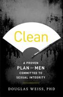 Clean: A Proven Plan for Men Committed to Sexual Integrity 1400204682 Book Cover
