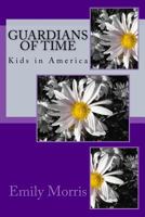 Guardians of Time: Kids in America 1530635942 Book Cover