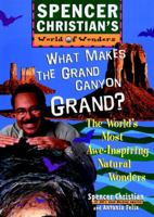 What Makes the Grand Canyon Grand?: The World's Most Awe-Inspiring Natural Wonders 0471196177 Book Cover