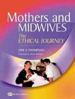 Mothers and Midwives: The Ethical Journey 0750687762 Book Cover