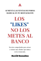 Los "likes" no los metes al banco: Aumenta las ventas de forma radical en tu Restaurante B0BB56YJZJ Book Cover