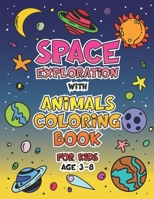 Space Exploration with Animals Coloring Book for Kids Age 3 – 8 B08TKY1BKN Book Cover
