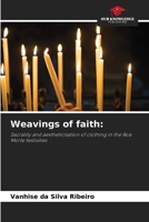 Weavings of faith:: Sacrality and aestheticisation of clothing in the Boa Morte festivities 6206078280 Book Cover