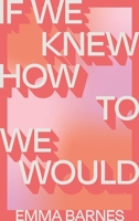 If We Knew How to We Would 1776711882 Book Cover