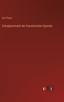 Schulgrammatik der französischen Sprache 3368609874 Book Cover