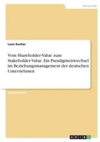 Vom Shareholder-Value zum Stakeholder-Value. Ein Paradigmenwechsel im Beziehungsmanagement der deutschen Unternehmen 334639512X Book Cover