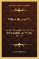 Valere Maxime V2: Ou Les Actions Et Les Paroles Remarquables Des Anciens (1713) 1166325709 Book Cover