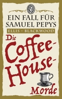 Die Coffee-House-Morde: Ein Fall für Samuel Pepys 3 (German Edition) 1068702788 Book Cover