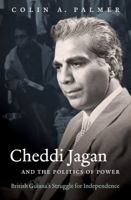 Cheddi Jagan and the Politics of Power: British Guiana's Struggle for Independence 1469615010 Book Cover