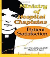 Ministry of Hospital Chaplains: Patient Satisfaction (Health Care Chaplaincy Series) (Health Care Chaplaincy Series) 0789003570 Book Cover