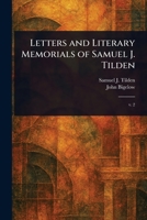 Letters and Literary Memorials of Samuel J. Tilden 1023298988 Book Cover