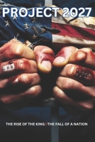 Project 2027: The Rise of a King, The Fall of a Nation B0DY839PWT Book Cover