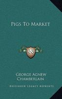 Pigs to Market 0548490554 Book Cover