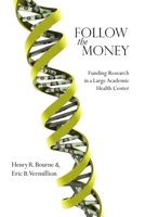 Follow the Money: Funding Research in a Large Academic Health Center 0996324216 Book Cover