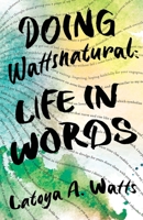 Doing Wattsnatural: Life in Words 1950339890 Book Cover