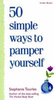 50 Simple Ways to Pamper Yourself 1580172105 Book Cover