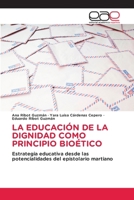 La Educación de la Dignidad Como Principio Bioético (Spanish Edition) 613943713X Book Cover