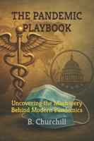 THE PANDEMIC PLAYBOOK: Uncovering the Machinery Behind Modern Pandemics (Rabbit Holes & Remedies) B0G492DDTP Book Cover