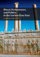 Ritual, Performance, and Politics in the Ancient Near East 1107065216 Book Cover
