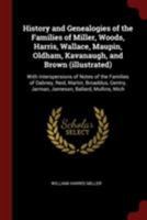History and genealogies of the families of Miller, Woods, Harris, Wallace, Maupin, Oldham, Kavanaugh, and Brown (illustrated): with interspersions of ... Jarman, Jameson, Ballard, Mullins, Mich 1015404154 Book Cover