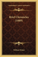 Brief chronicles (Burt Franklin research & source works series 573. Theatre & drama series 12) 0548655383 Book Cover