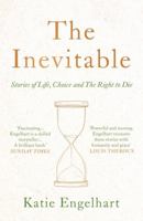 The Inevitable: Dispatches on the Right to Die 1250201462 Book Cover
