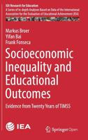 Socioeconomic Inequality and Educational Outcomes: Evidence from Twenty Years of TIMSS (IEA Research for Education, 5) 3030119939 Book Cover