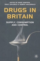 Drugs in Britain: Supply, Consumption and Control 1403936951 Book Cover