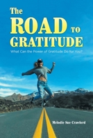 The Road to Gratitude: What Can The Power of Gratitude Do For You ? 0228817668 Book Cover