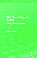 The sociology of belief: Fallacy and foundation (Monographs in social theory) 0415737451 Book Cover