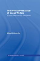 The Institutionalization of Social Welfare: A Study of Medicalizing Management 0415542871 Book Cover