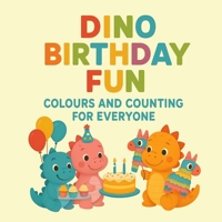 Dino Birthday Fun!: Colours and Counting for Everyone B0F8JLXHQT Book Cover
