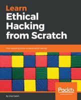 Learn Ethical Hacking from Scratch: Your stepping stone to penetration testing 1788622057 Book Cover