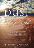 The Dust of Thy Feet : A Collection of Devotional Poems 1977230954 Book Cover