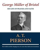 George Muller of Bristol: His Life of Prayer and Faith (Hendrickson Classic Biographies) 0825434645 Book Cover