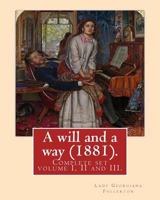 A will and a way (1881). By: Lady Georgiana Fullerton: Complete set volume I, II and III. 1719440042 Book Cover