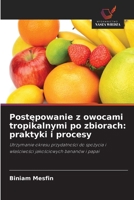 Postepowanie z owocami tropikalnymi po zbiorach: praktyki i procesy (Polish Edition) 6209551645 Book Cover