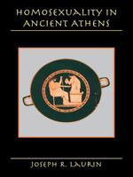 Homosexuality in Ancient Athens 1412053269 Book Cover