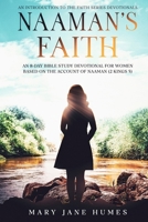 Naaman's Faith: An 8-Day Bible Study Devotional for Women Based on the Account of Naaman (2 Kings 5) (The Faith Series Devotionals for Women) B0BF1W7FTX Book Cover