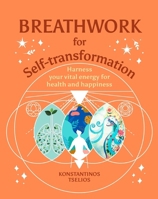 Breathwork for Self-Transformation: Harness Your Vital Energy for Health and Happiness 1398836699 Book Cover