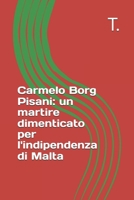 Carmelo Borg Pisani: un martire dimenticato per l'indipendenza di Malta B0FSRTF9FS Book Cover