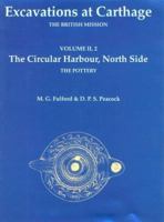 Excavations at Carthage: The British Mission Volume II, Part 2: The Circular Harbour, North Side: The Pottery (British Academy Monographs in Archaeology) 0197270042 Book Cover