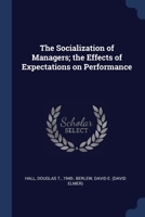 The Socialization of Managers; the Effects of Expectations on Performance 1377040534 Book Cover