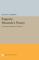 Eugenio Montale's Poetry: A Dream in Reason's Presence 0691613850 Book Cover