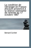 La condition de l'étranger en France: discours prononcé à la séance solennelle de rentrée du 17 octo 1113366729 Book Cover